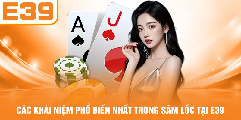 Các khái niệm phổ biến nhất trong Sâm Lốc tại E39