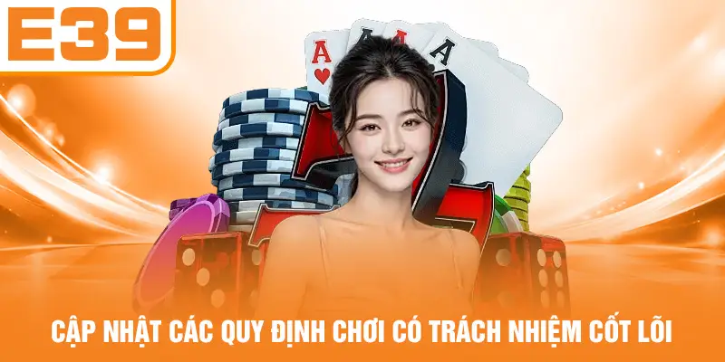 Cập nhật các quy định chơi có trách nhiệm cốt lõi