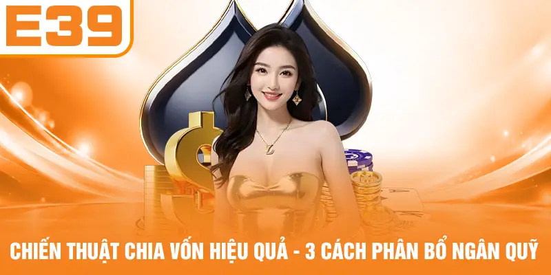 Chiến Thuật Chia Vốn Hiệu Quả - 3 Cách Phân Bổ Ngân Quỹ