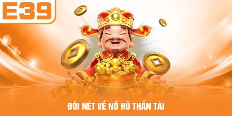 Đôi nét về nổ hũ Thần Tài