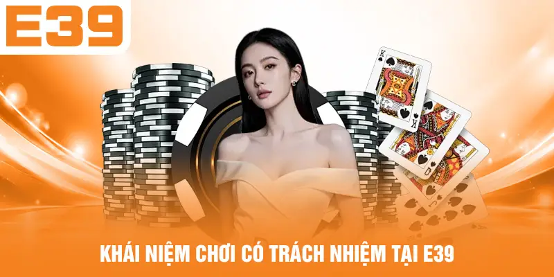 Khái niệm chơi có trách nhiệm tại E39