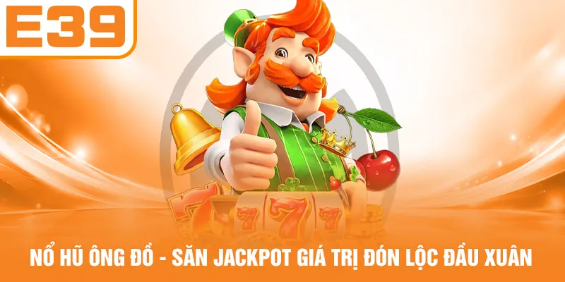 Nổ Hũ Ông Đồ - Săn Jackpot Giá Trị Đón Lộc Đầu Xuân