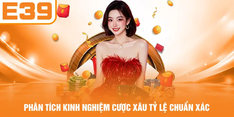 Phân tích kinh nghiệm cược xâu tỷ lệ chuẩn xác