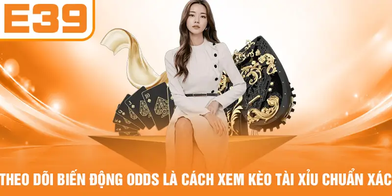 Theo dõi biến động odds là cách xem kèo Tài Xỉu chuẩn xác