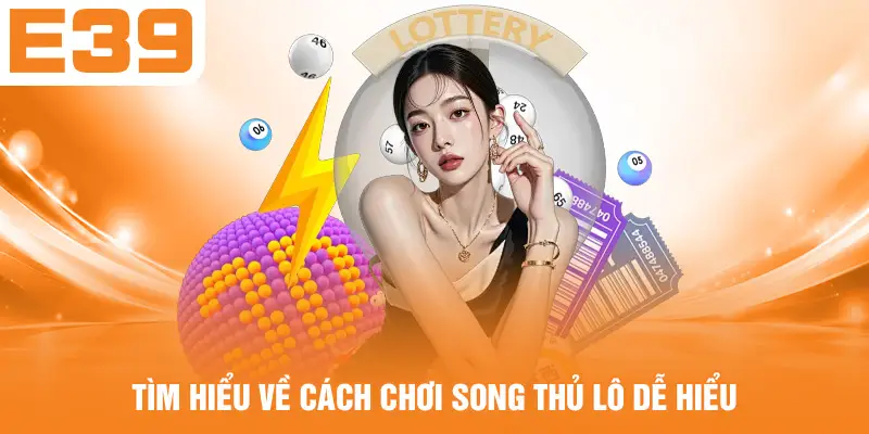 Tìm hiểu về cách chơi song thủ lô dễ hiểu